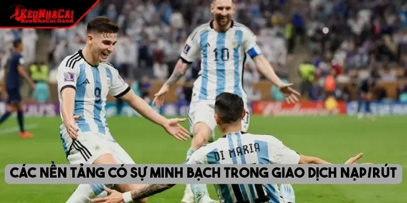 Các nền tảng có sự minh bạch trong giao dịch nạp/rút