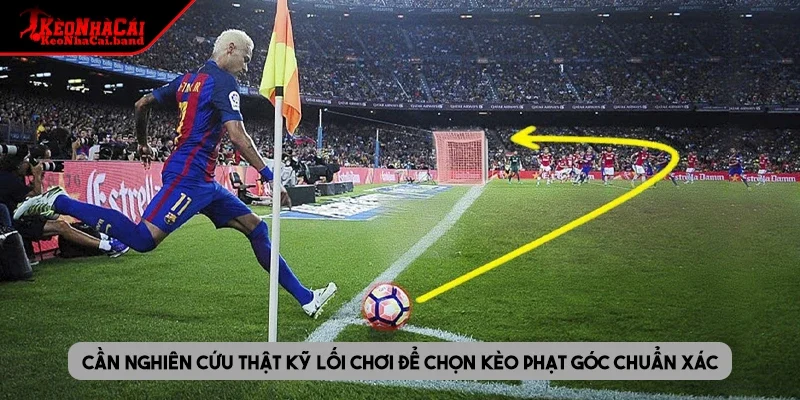 Cần nghiên cứu thật kỹ lối chơi để chọn kèo phạt góc chuẩn xác