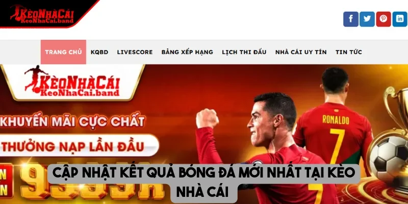 Cập nhật kết quả bóng đá mới nhất tại kèo nhà cái
