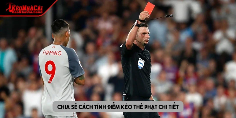 Chia sẻ cách tính điểm kèo thẻ phạt chi tiết