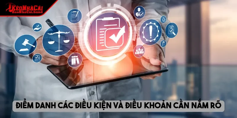 Điểm danh các điều kiện và điều khoản cần nắm rõ