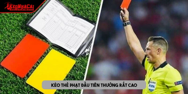 Kèo thẻ phạt đầu tiên thưởng rất cao