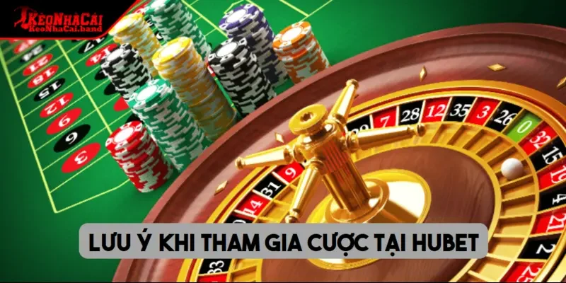 Lưu ý khi tham gia cược tại HUBET