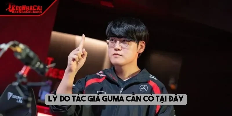 Lý do tác giả Guma cần có tại đây