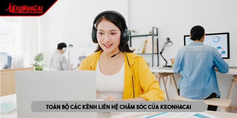 Toàn bộ các kênh liên hệ chăm sóc của KÈO NHÀ CÁI